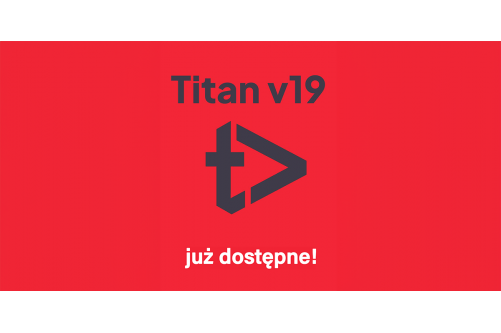 Titan v19 – nowa wersja oprogramowania już dostępna!