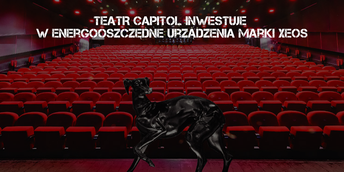 Teatr Capitol stawia na energooszczędne urządzenia marki Xeos - teatrcapitol-xeos.png