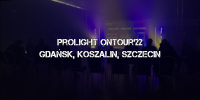 Podsumowanie Prolight OnTour'22 - Gdańsk, Koszalin, Szczecin