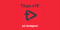 Titan v19 – nowa wersja oprogramowania już dostępna!