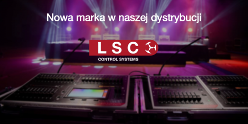 LSC Control Systems - nowa marka w Prolight