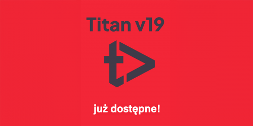 Titan v19 - new software version now available!